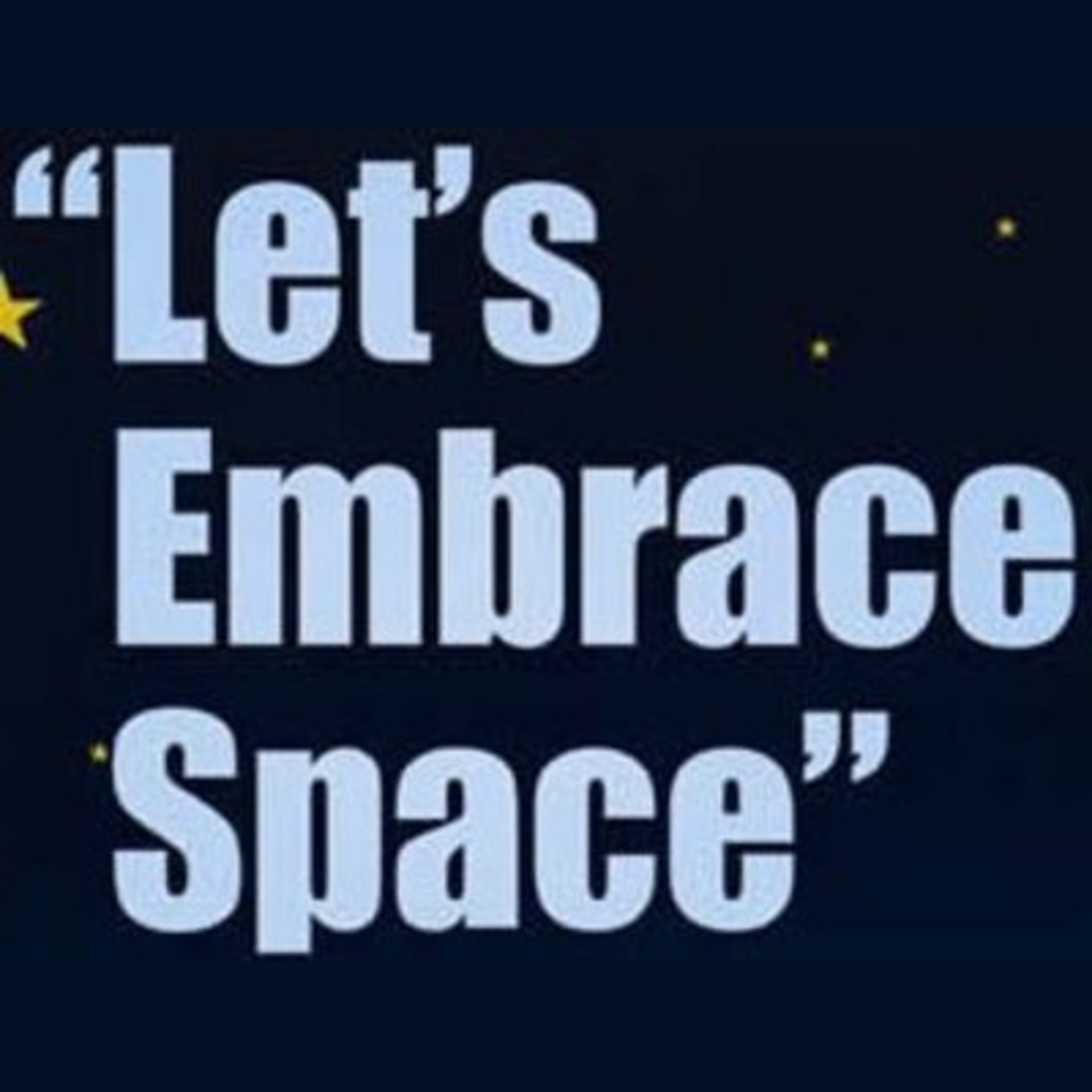 Let's Embrace Space