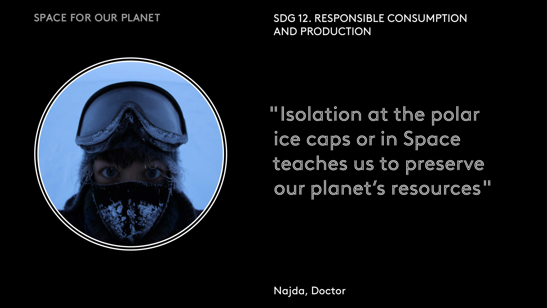 "Isolation at the polar ice caps or in space teaches us to preserve our planet's resources"